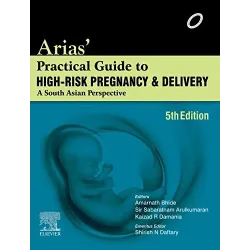 Arias Practical Guide to High-Risk Pregnancy and Delivery: A South Asian Perspective - 5E