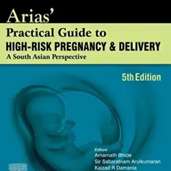 Arias Practical Guide to High-Risk Pregnancy and Delivery: A South Asian Perspective - 5E