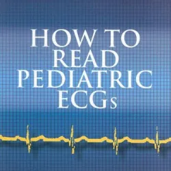 How to Read Pediatric ECGs - 4E