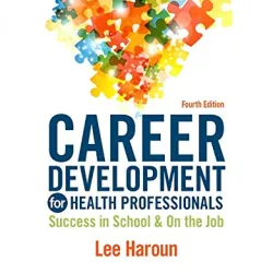 Career Development for Health Professionals: Success in School & on the Job - 4ECareer Development for Health Professionals : Success in School & on the Job - 4E