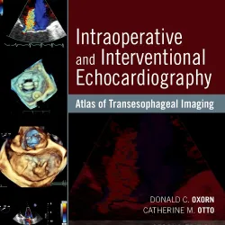 Intraoperative and Interventional Echocardiography: Atlas of Transesophageal Imaging - 2E