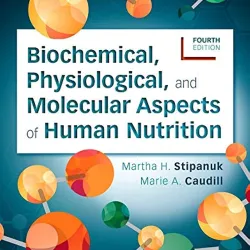 Biochemical, Physiological, and Molecular Aspects of Human Nutrition -4E