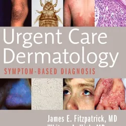 Urgent Care Dermatology: Symptom-Based Diagnosis -1E