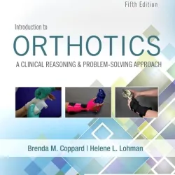 Introduction to Orthotics: A Clinical Reasoning and Problem-Solving Approach -5E