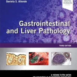 Gastrointestinal and Liver Pathology: A Volume in the Series: Foundations in Diagnostic Pathology - 3E