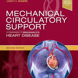 Mechanical Circulatory Support: A Companion to Braunwald's Heart Disease-2E