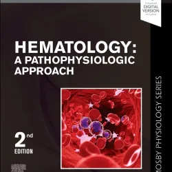 Hematology: A Pathophysiologic Approach (Mosby Physiology Series) - 2E