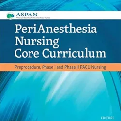 PeriAnesthesia Nursing Core Curriculum: Preprocedure, Phase I and Phase II PACU Nursing - 4E