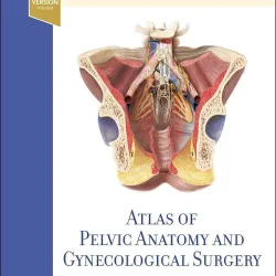 Atlas of Pelvic Anatomy and Gynecologic Surgery-5E