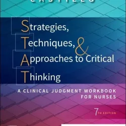 Strategies, Techniques, & Approaches to Critical Thinking: A Clinical Judgment Workbook for Nurses -7E