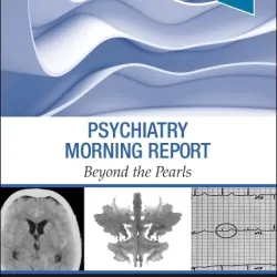 Psychiatry Morning Report: Beyond the Pearls-1E