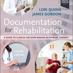 Documentation for Rehabilitation: A Guide to Clinical Decision Making in Physical Therapy - 4E