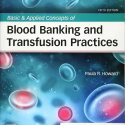 Basic & Applied Concepts of Blood Banking and Transfusion Practices-5E