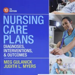 Nursing Care Plans: Diagnoses, Interventions, and Outcomes -10E