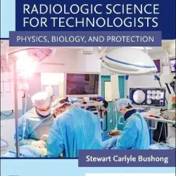 Radiologic Science for Technologists: Physics, Biology, and Protection -12E