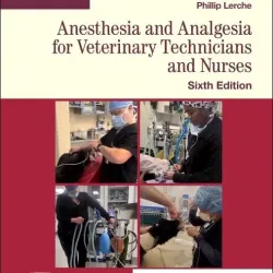 Anesthesia and Analgesia for Veterinary Technicians and Nurses -6E