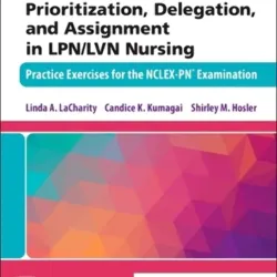 Prioritization, Delegation, and Assignment in LPN/LVN Nursing-1E