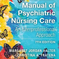 Varcarolis' Manual of Psychiatric Nursing Care: An Interprofessional Approach - 7E