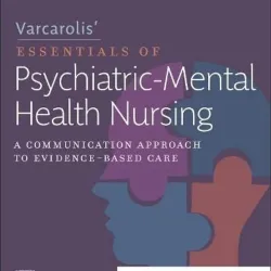 Varcarolis’ Essentials of Psychiatric Mental Health Nursing: A Communication Approach to Evidence-Based Care - 5E