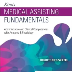 Kinn's Medical Assisting Fundamentals: Administrative and Clinical Competencies with Anatomy & Physiology - 2E