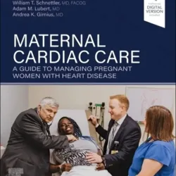 Maternal Cardiac Care: A Guide to Managing Pregnant Women with Heart Disease - 1E