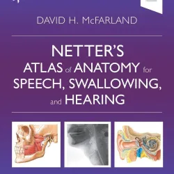 Netter’s Atlas of Anatomy for Speech, Swallowing, and Hearing-4E