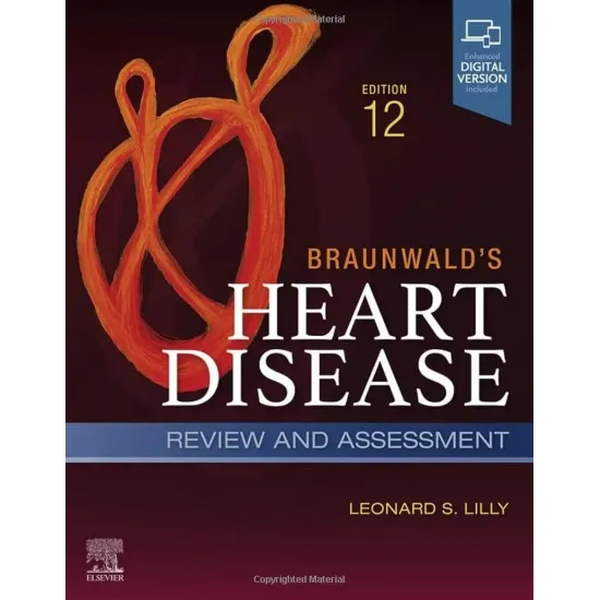 Braunwald's Heart Disease Review and Assessment-12E