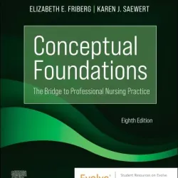 Conceptual Foundations: The Bridge to Professional Nursing Practice - 8E