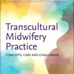 Transcultural Midwifery Practice: Concepts, Care and Challenges - 1E