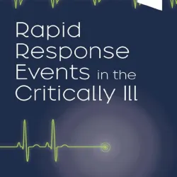 Rapid Response Events in the Critically Ill: A Case-Based Approach to Inpatient Medical Emergencies - 1E