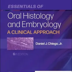 Essentials of Oral Histology and Embryology: A Clinical Approach - 6E