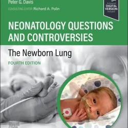 Neonatology Questions and Controversies: The Newborn Lung - 4E