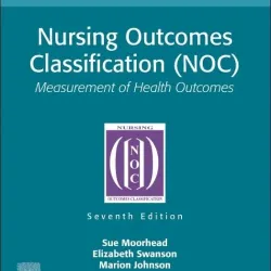 Nursing Outcomes Classification (NOC): Measurement of Health Outcomes - 7E