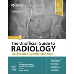 The Unofficial Guide to Radiology: 100 Practice Abdominal X-rays -2E