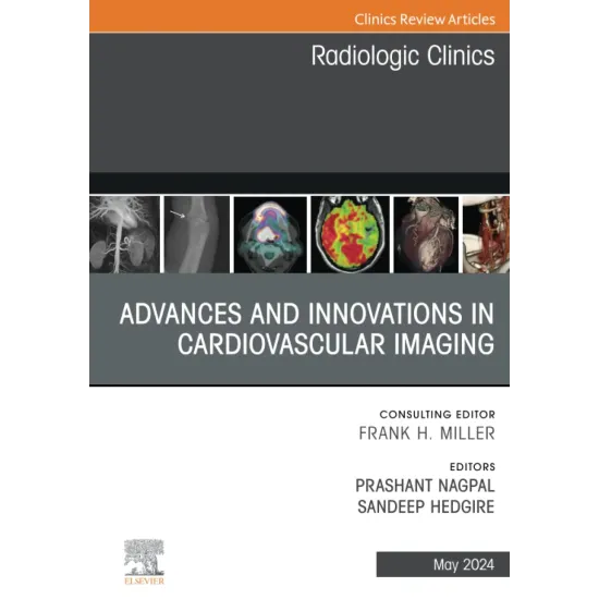 Advances and Innovations in Cardiovascular Imaging, An Issue of Radiologic Clinics of North America-1