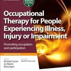 Occupational Therapy for People Experiencing Illness, Injury or Impairment: Promoting occupation and participation -7E