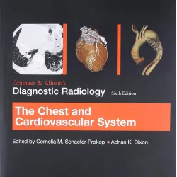 Grainger & Allison’s Diagnostic Radiology: Chest and Cardiovascular System