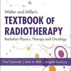 Walter and Miller's Textbook of Radiotherapy: Radiation Physics, Therapy and Oncology-8E