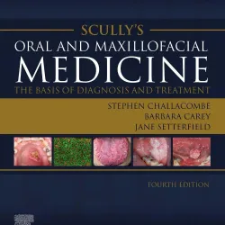 Scully’s Oral and Maxillofacial Medicine: The Basis of Diagnosis and Treatment: The Basis of Diagnosis and Treatment - 4E