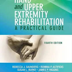 Hand and Upper Extremity Rehabilitation: A Practical Guide -4E