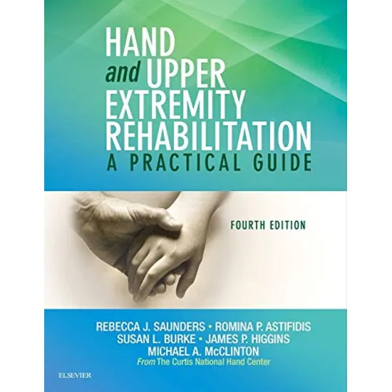 Hand and Upper Extremity Rehabilitation: A Practical Guide -4E