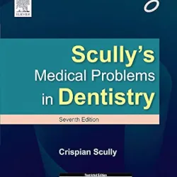 Scullys Medical Problems in Dentistry - 7E