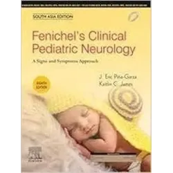 Fenichels Clinical Paediatric Neurology: A Signs and Symptoms Approach (SAE) - 8E