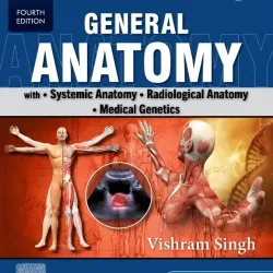 General Anatomy with Systemic Anatomy, Radiological Anatomy, Medical Genetics -4E