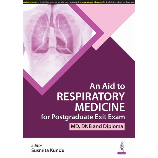 An Aid To Respiratory Medicine For Postgraduate Exit Exam (Md, Dnb And Diploma)