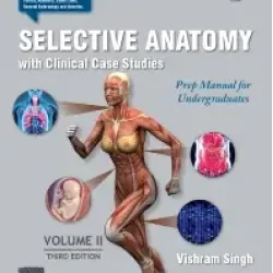 Selective anatomy with clinical case studies: prep manual for undergraduates, volume ii