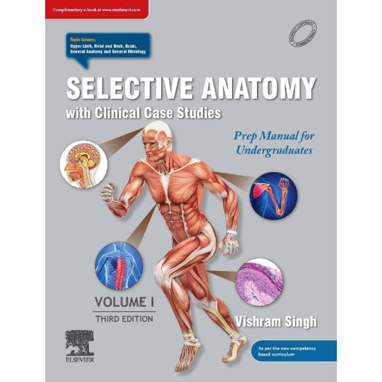 Selective anatomy with clinical case studies: prep manual for undergraduates, volume 1 by Vishram Singh